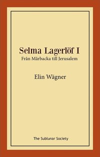 Selma Lagerlf I : frn Mrbacka till Jerusalem (hftad)