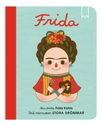 Omslag: Små människor, stora drömmar. Min första Frida Kahlo