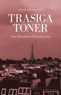 Trasiga toner : från Tornedalen till Franska trion (kartonnage)
