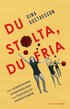 Du stolta, du fria : om svenskarna, Sverigebilden och folkh�lsopatriotismen