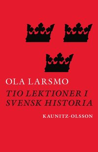 Tio lektioner i svensk historia (inbunden)