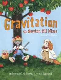Gravitation! sa Newton till Nisse: en bok om dragningskraft - och äppelpaj (e-bok)