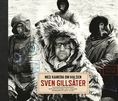 Med kamera om halsen : Sven Gillster, naturfotograf och vrldsresenr p 1900-talet (kartonnage)