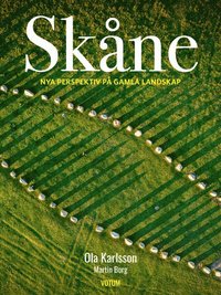 Skåne : nya perspektiv på gamla landskap (inbunden)