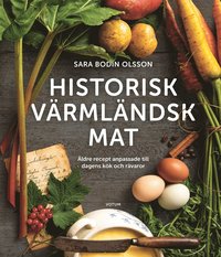 Historisk vrmlndsk mat ldre recept anpassade till dagens kk och rvaror (inbunden)