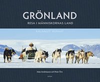 Grönland : resa i människornas land (inbunden)