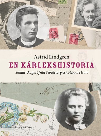 En k�rlekshistoria : Samuel August fr�n Sevedstorp och Hanna i Hult (inbunden)