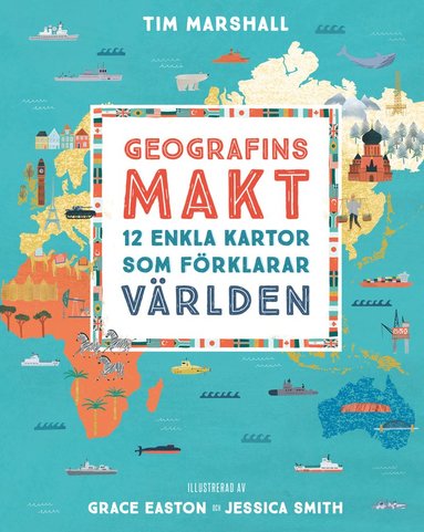 Geografins makt : 12 enkla kartor som förklarar världen (inbunden)