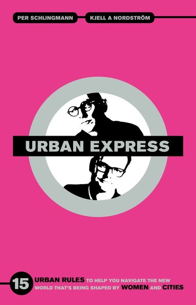 Urban express : 15 urban rules to help you navigate the new world that's being shaped by women & cities (hftad)