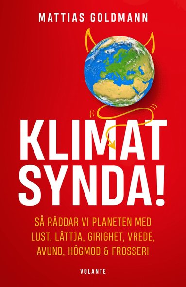 Klimatsynda! : s rddar vi planeten med lust, lttja, girighet, vrede, avund, hgmod & frosseri (inbunden)