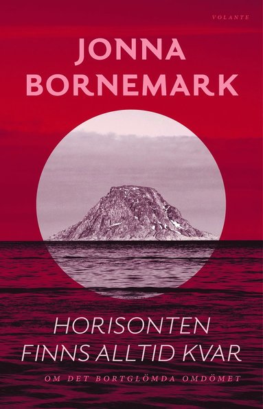Horisonten finns alltid kvar : om det bortglmda omdmet (inbunden)