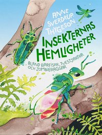 Insekternas hemligheter : bland brfisar, tvestjrtar och zombiebaggar (inbunden)
