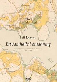 Ett samhlle i omdaning : en berttelse om livet p Stora Skndal 1905-2019 (hftad)