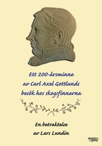 Ett 200-årsminne av Carl Axel Gottlunds besök hos skogsfinnarna (inbunden)
