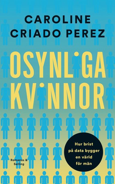 Osynliga kvinnor : hur brist p data bygger en vrld fr mn (inbunden)