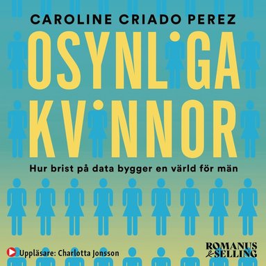 Osynliga kvinnor : hur brist p data bygger en vrld fr mn (inbunden)