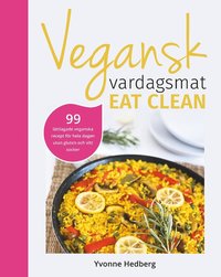 Vegansk vardagsmat : eat clean - veganska och glutenfria eat clean recept för hela dagen (inbunden)