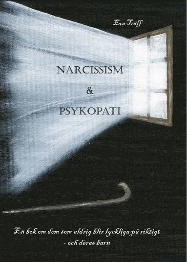 Narcissism och psykopati : en bok om dem som aldrig blir lyckliga p riktigt - och deras barn (hftad)