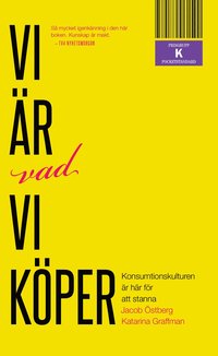 Vi r vad vi kper : konsumtionskulturen r hr fr att stanna (pocket)