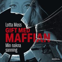 Gift med maffian : min nakna sanning (ljudbok)