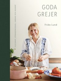 Goda grejer : plockmat, sndagsmiddag, vardag och dessert (inbunden)