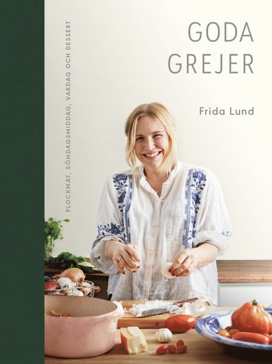 Goda grejer : plockmat, sndagsmiddag, vardag och dessert (inbunden)