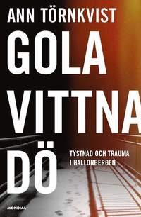 Gola, vittna, d : tystnad och trauma i Hallonbergen (inbunden)