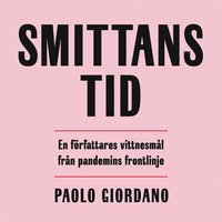 Smittans tid : en författares vittnesmål från pandemins frontlinje (ljudbok)