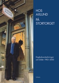Hos Axlund p Stortorget : dagboksanteckningar och bilder 1983-2000 (inbunden)