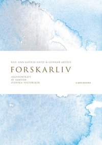 Forskarliv : självporträtt av samtida svenska historiker (inbunden)