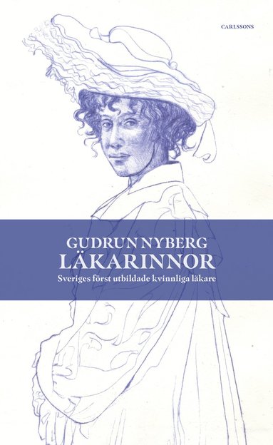 Lkarinnor : Sveriges frst utbildade kvinnliga lkare (inbunden)