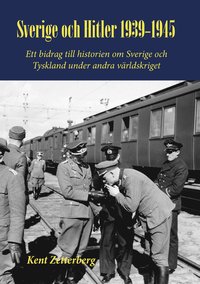 Sverige och Hitler 1939-1945 : ett bidrag till historien om Sverige och Tyskland under andra världskriget (inbunden)