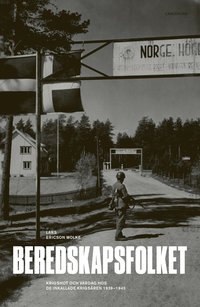 Beredskapsfolket : krigshot och vardag hos de inkallade krigsåren 1939-1945 (inbunden)