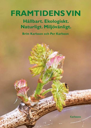 Framtidens vin : hllbart, ekologiskt, naturligt, miljvnligt (inbunden)