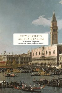 City, Civility and Capitalism : A Historical Perspective (inbunden)