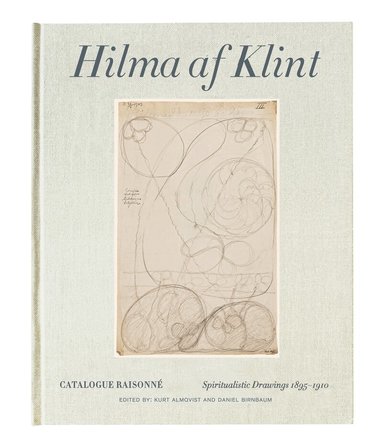 Hilma af Klint Catalogue Raisonne Volume I: Spiritualistic Drawings (1896-1905) (inbunden)