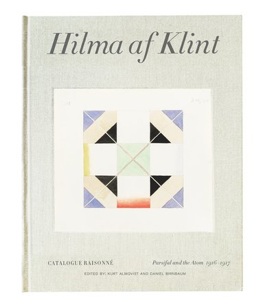 Hilma af Klint : Parsifal and the atom 1916-1917 (inbunden)
