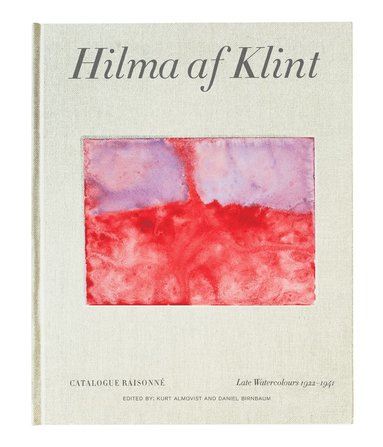 Hilma af Klint Catalogue Raisonne Volume VI: Late Watercolours (1922-1941) (inbunden)