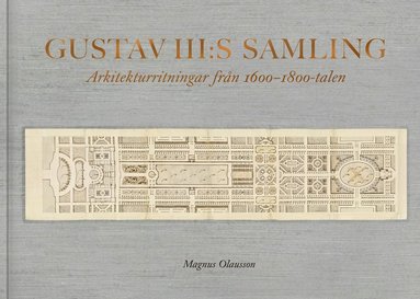 Gustav III:s samling : Arkitekturritningar frn 1600-1800-talen (inbunden)