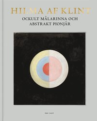 Hilma af Klint : ockult målarinna och abstrakt pionjär (inbunden)