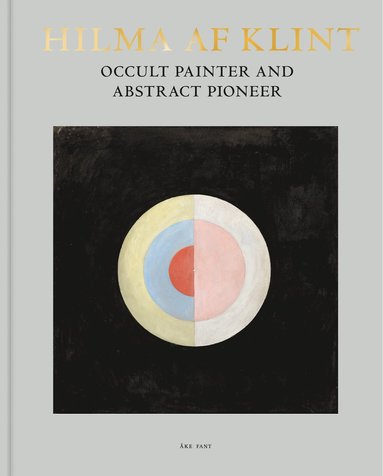 Hilma af Klint : occult painter and abstract pioneer