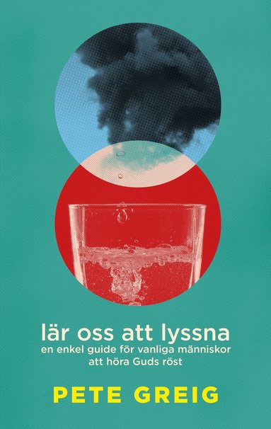 L�r oss att lyssna : en enkel guide f�r vanliga m�nniskor att h�ra Guds r�st (inbunden)