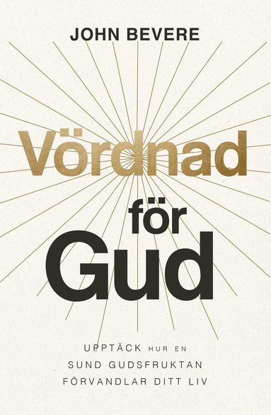 Vrdnad fr Gud : upptck hur en sund gudsfruktan frvandlar ditt liv (kartonnage)