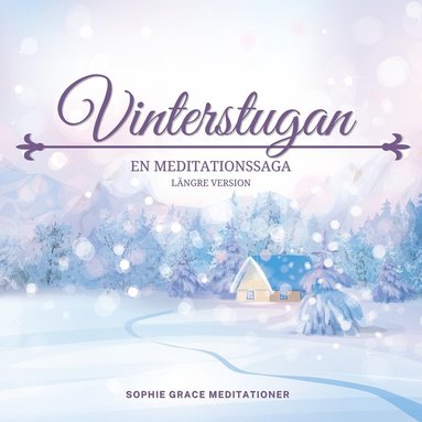 Vinterstugan. En meditationssaga. Lngre version (ljudbok)