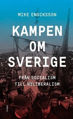 Kampen om Sverige : fr�n socialism till nyliberalism (inbunden)