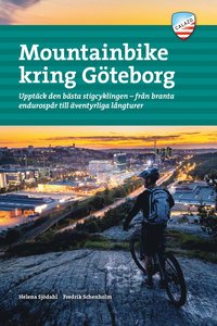 Mountainbike kring Göteborg : upptäck den bästa stigcyklingen - från branta endurospår till äventyrliga långturer (häftad)