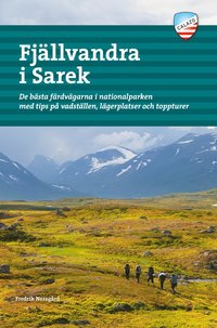 Fjällvandra i Sarek : de bästa färdvägarna i nationalparken med tips på vadställen, lägerplatser och toppturer (häftad)
