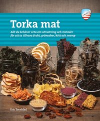 Torka mat : allt du behver veta om utrustning och metoder fr att ta tillvara frukt, grnsaker, ktt och svamp (hftad)