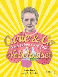 Curie & Co : coola kvinnor som fått Nobelpriset (inbunden)