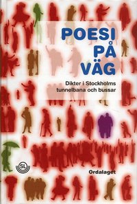 Poesi på väg : dikter i Stockholms tunnelbana och bussar 1993-2006 (kartonnage)
